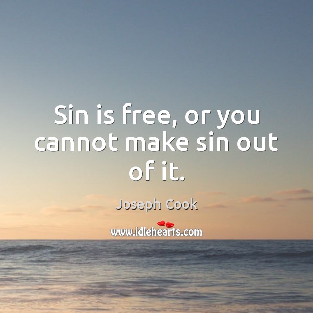 Sin is free, or you cannot make sin out of it. Image