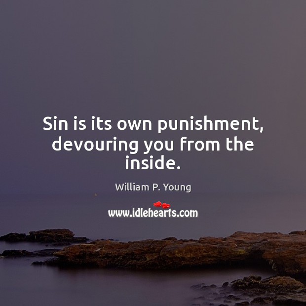 Sin is its own punishment, devouring you from the inside. Image