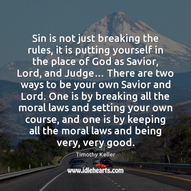 Sin is not just breaking the rules, it is putting yourself in Image