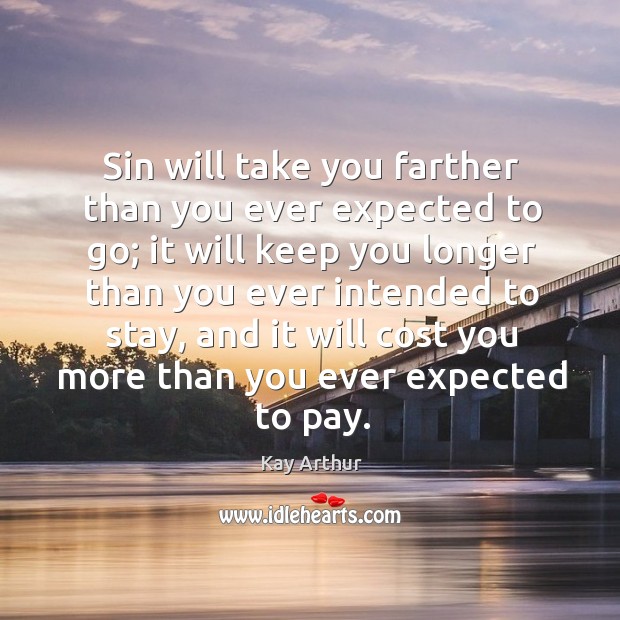 Sin will take you farther than you ever expected to go; it Image