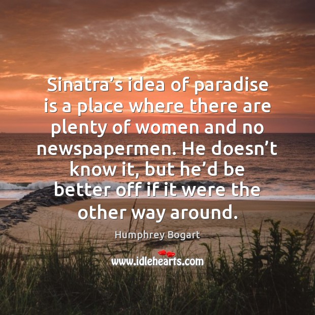Sinatra’s idea of paradise is a place where there are plenty Image