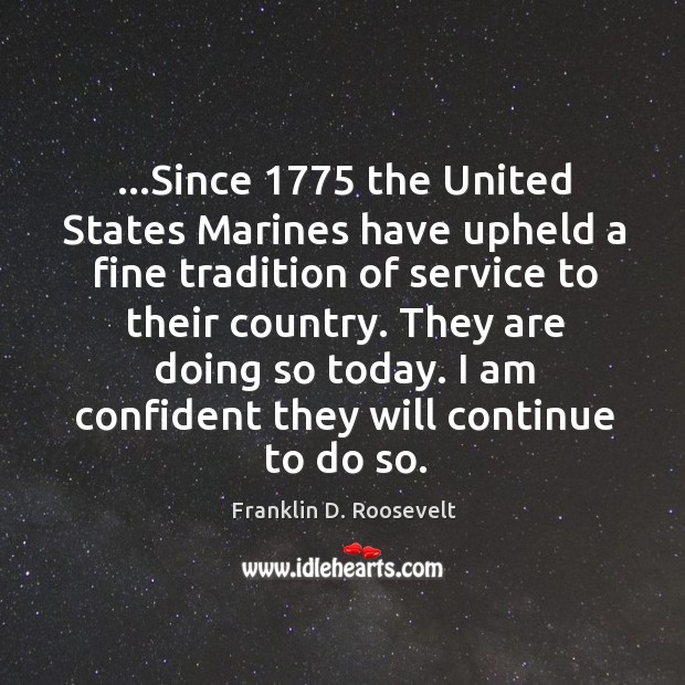 …Since 1775 the United States Marines have upheld a fine tradition of service Image