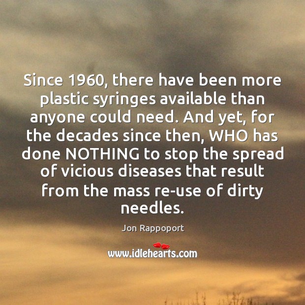 Since 1960, there have been more plastic syringes available than anyone could need. Jon Rappoport Picture Quote