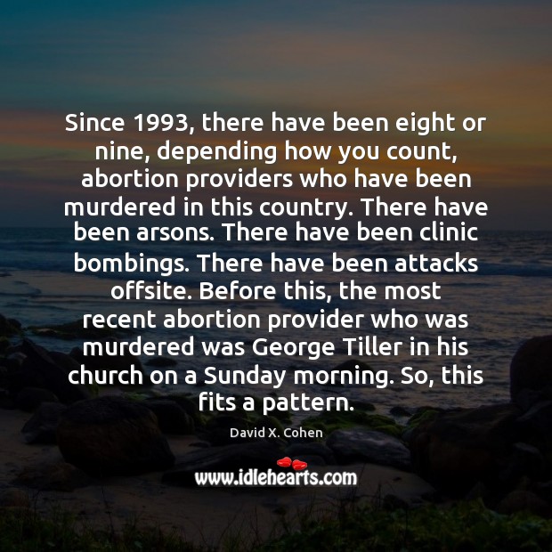 Since 1993, there have been eight or nine, depending how you count, abortion Image