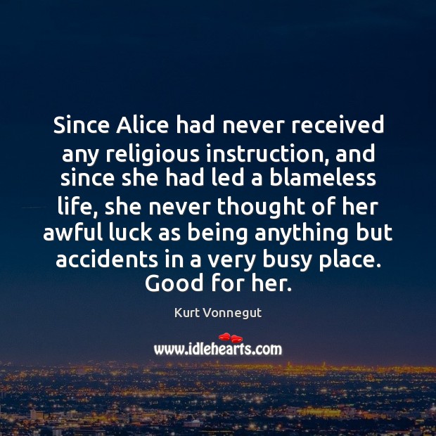 Since Alice had never received any religious instruction, and since she had 