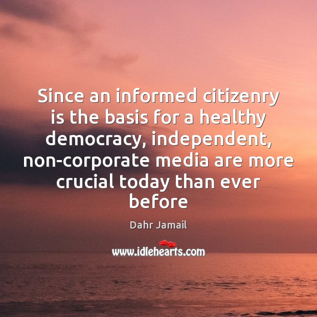 Since an informed citizenry is the basis for a healthy democracy, independent, Image