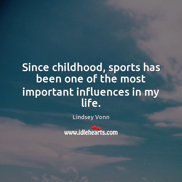 Since childhood, sports has been one of the most important influences in my life. Image