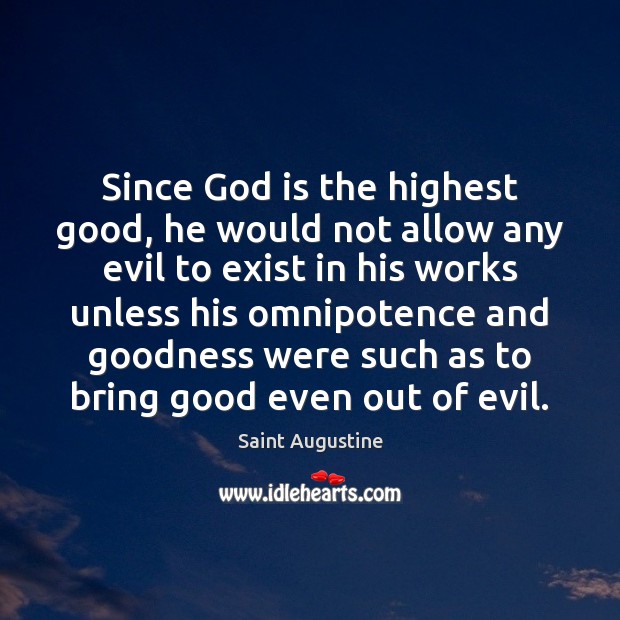 Since God is the highest good, he would not allow any evil Image