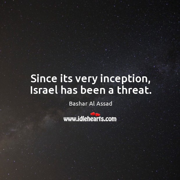 Since its very inception, israel has been a threat. Image