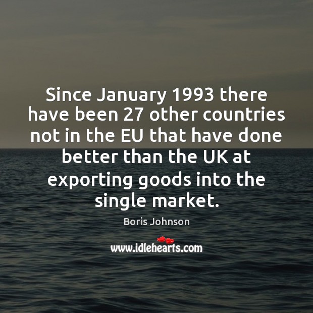 Since January 1993 there have been 27 other countries not in the EU that Image