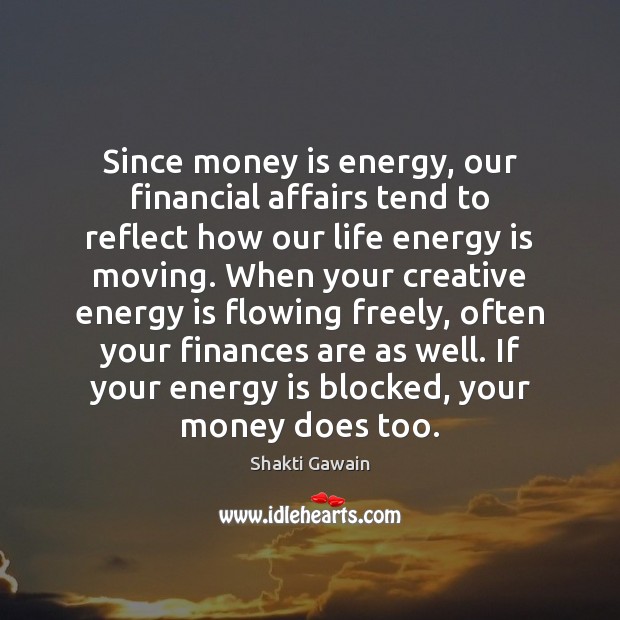 Since money is energy, our financial affairs tend to reflect how our Image