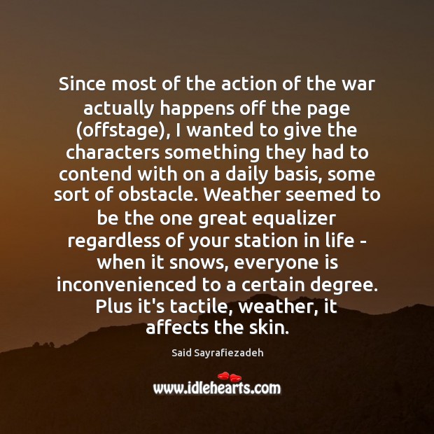 Since most of the action of the war actually happens off the Said Sayrafiezadeh Picture Quote