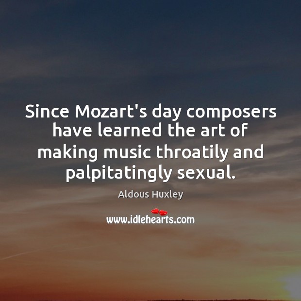 Since Mozart’s day composers have learned the art of making music throatily Image