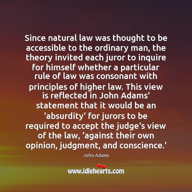 Since natural law was thought to be accessible to the ordinary man, John Adams Picture Quote