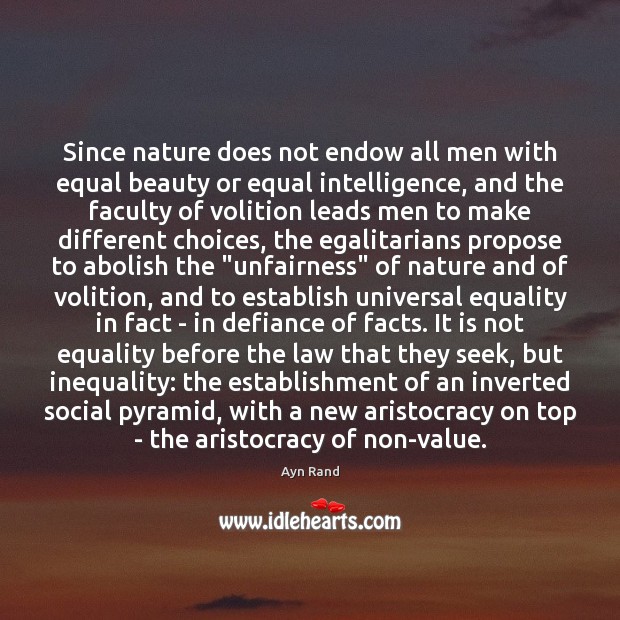 Since nature does not endow all men with equal beauty or equal Ayn Rand Picture Quote