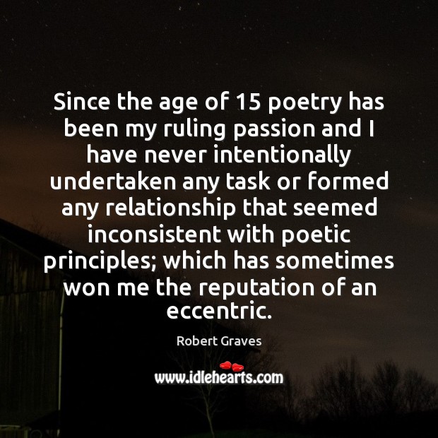 Since the age of 15 poetry has been my ruling passion and I Image