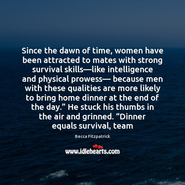 Since the dawn of time, women have been attracted to mates with Becca Fitzpatrick Picture Quote