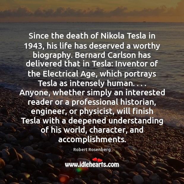 Since the death of Nikola Tesla in 1943, his life has deserved a Image