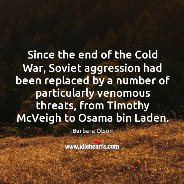Since the end of the cold war, soviet aggression had been replaced by a number of particularly 