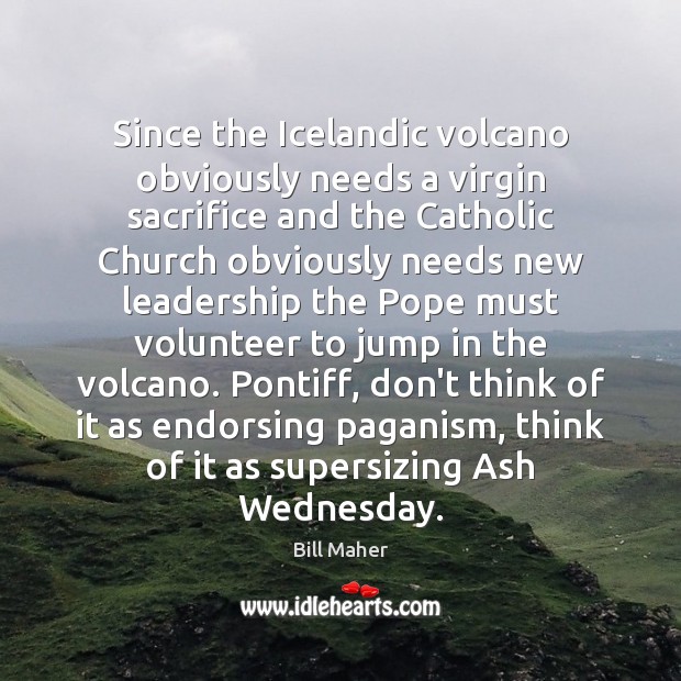 Since the Icelandic volcano obviously needs a virgin sacrifice and the Catholic Image
