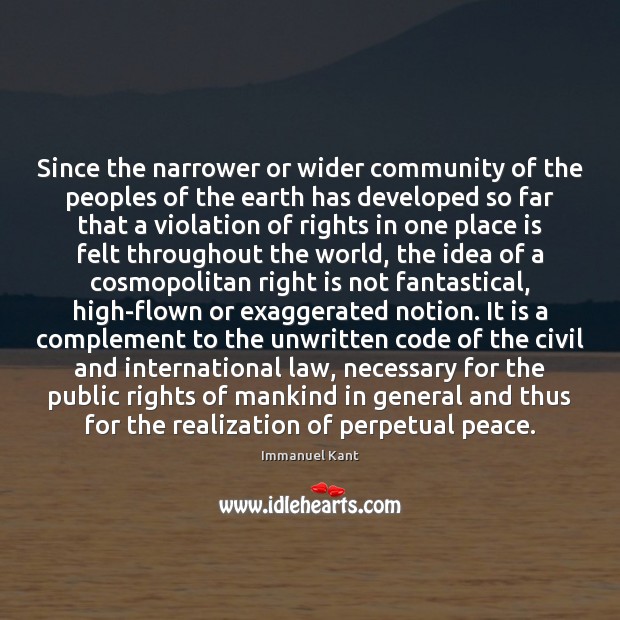 Since the narrower or wider community of the peoples of the earth Immanuel Kant Picture Quote