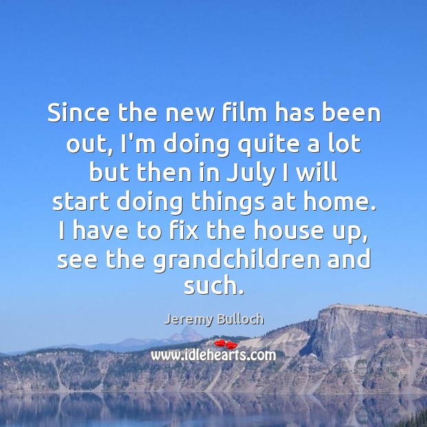 Since the new film has been out, I’m doing quite a lot Jeremy Bulloch Picture Quote
