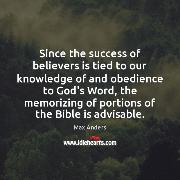Since the success of believers is tied to our knowledge of and Max Anders Picture Quote