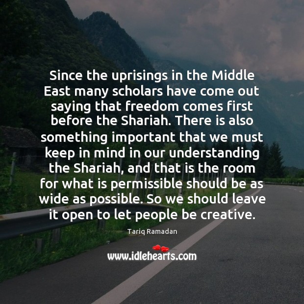 Since the uprisings in the Middle East many scholars have come out Tariq Ramadan Picture Quote