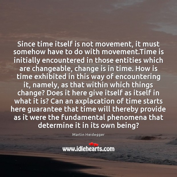 Since time itself is not movement, it must somehow have to do Change Quotes Image