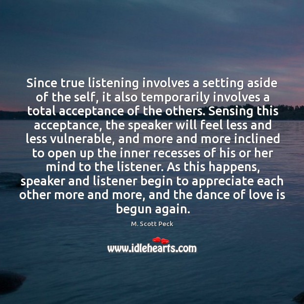 Since true listening involves a setting aside of the self, it also Image