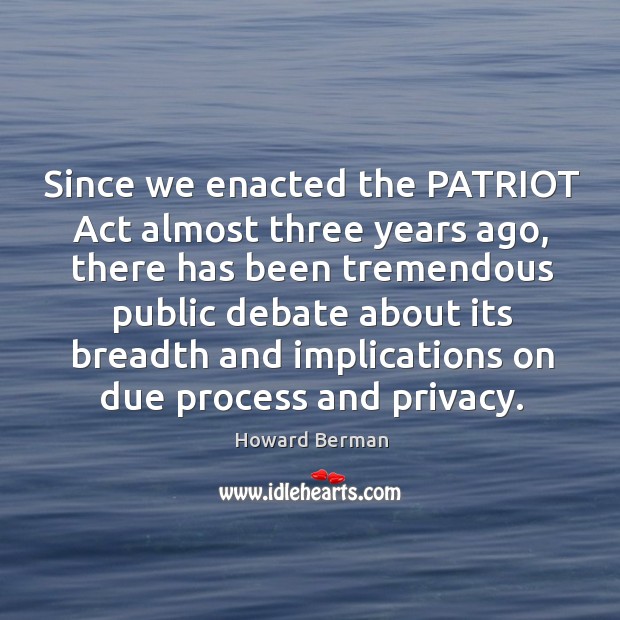 Since we enacted the patriot act almost three years ago, there has been tremendous Image