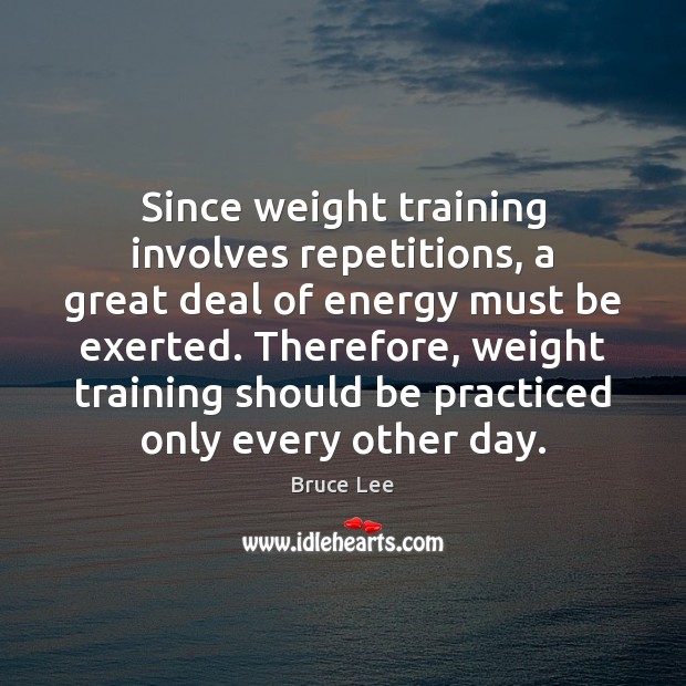 Since weight training involves repetitions, a great deal of energy must be Image