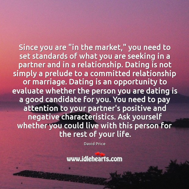 Since you are “in the market,” you need to set standards of Dating Quotes Image