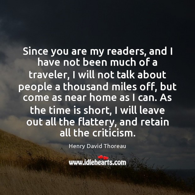 Since you are my readers, and I have not been much of Henry David Thoreau Picture Quote