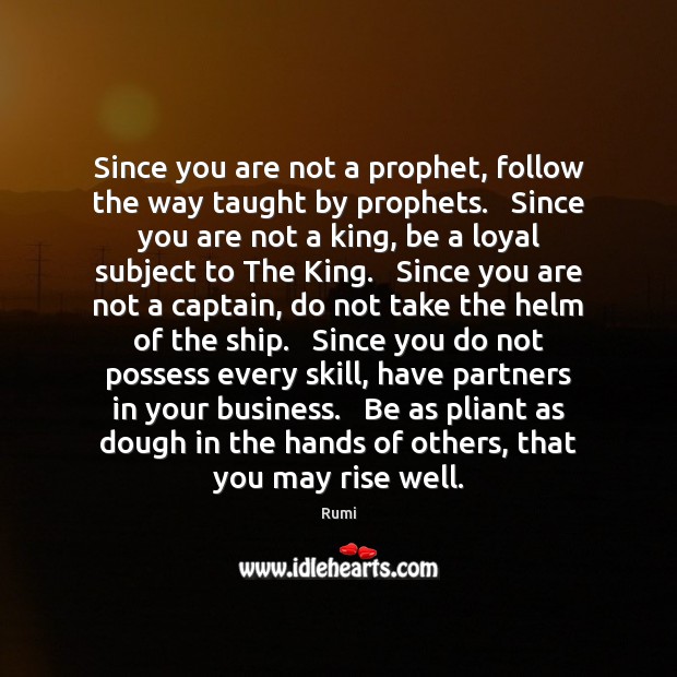 Since you are not a prophet, follow the way taught by prophets. Image