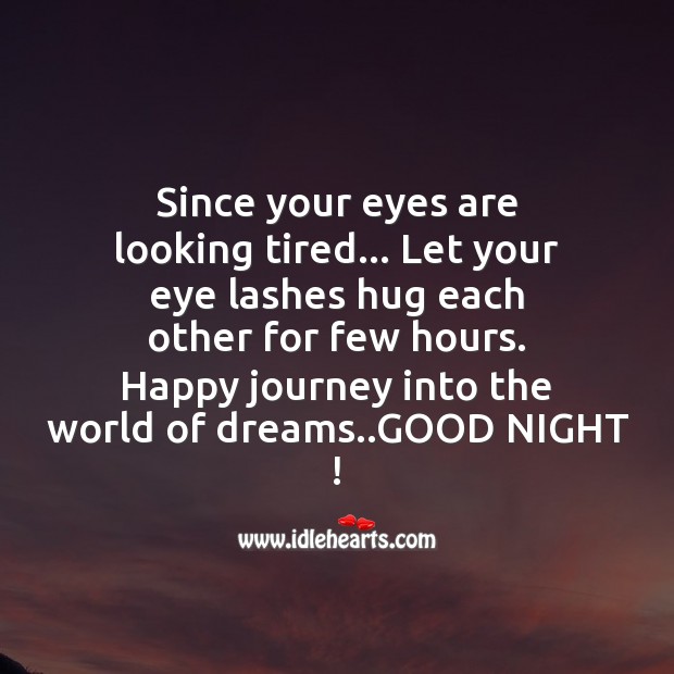 Since your eyes are looking tired Good Night Quotes Image