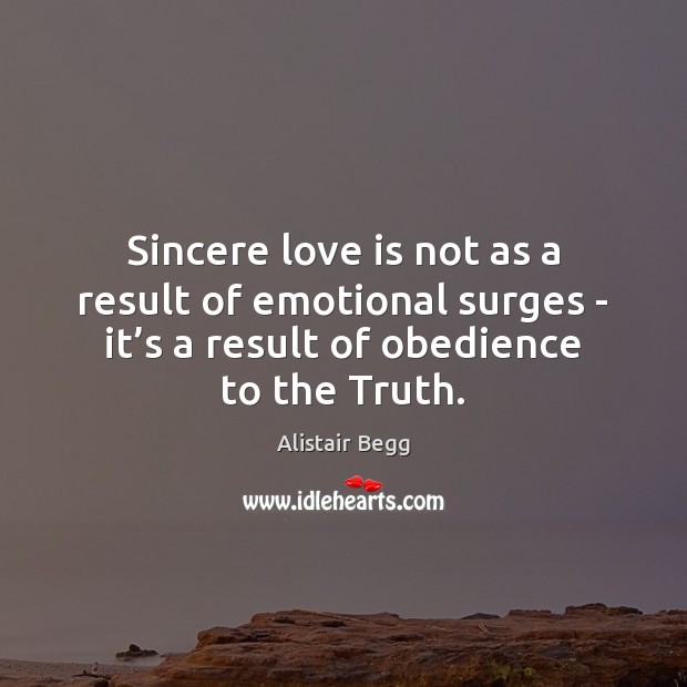 Sincere love is not as a result of emotional surges – it’ Love Is Quotes Image