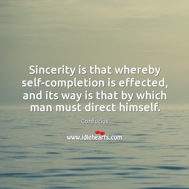 Sincerity is that whereby self-completion is effected, and its way is that Image
