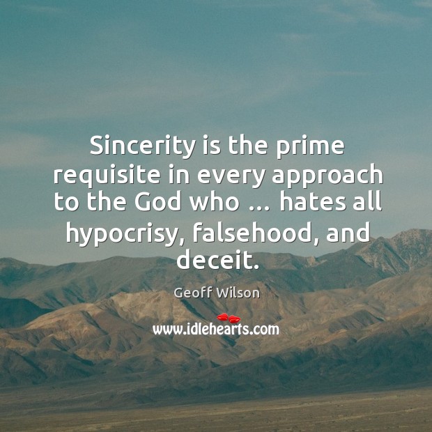 Sincerity is the prime requisite in every approach to the God who … Image