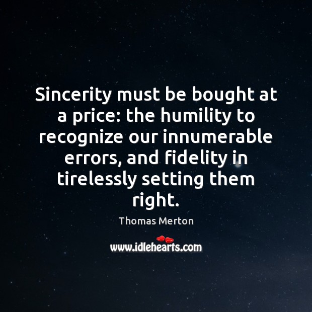 Sincerity must be bought at a price: the humility to recognize our Image