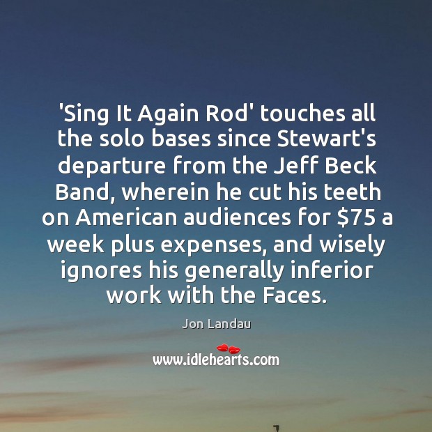 ‘Sing It Again Rod’ touches all the solo bases since Stewart’s departure Jon Landau Picture Quote