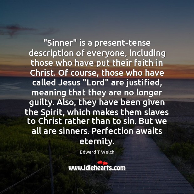 “Sinner” is a present-tense description of everyone, including those who have put Guilty Quotes Image