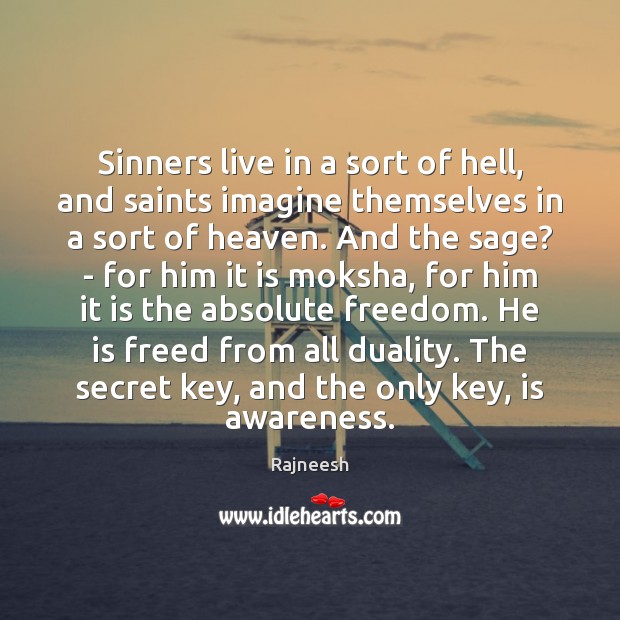 Sinners live in a sort of hell, and saints imagine themselves in Moksha Quotes Image