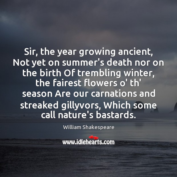 Sir, the year growing ancient, Not yet on summer’s death nor on Summer Quotes Image