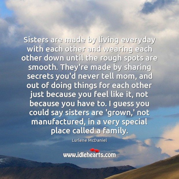 Sisters are made by living everyday with each other and wearing each Image
