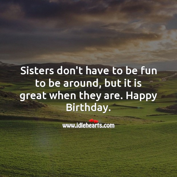 Sisters don’t have to be fun to be around, but it is great when they are. Image