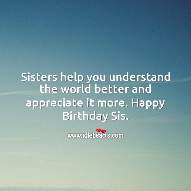 Sisters help you understand the world better and appreciate it more. Image