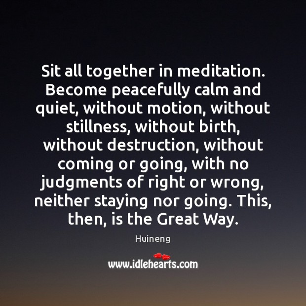 Sit all together in meditation. Become peacefully calm and quiet, without motion, Image