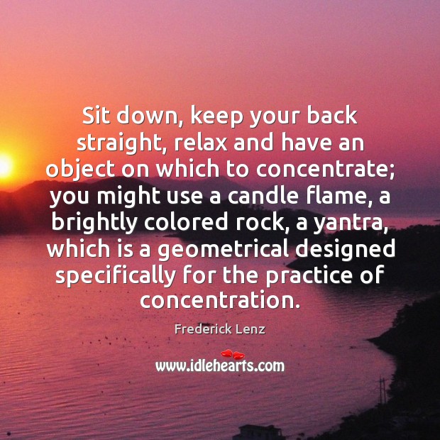 Sit down, keep your back straight, relax and have an object on Image
