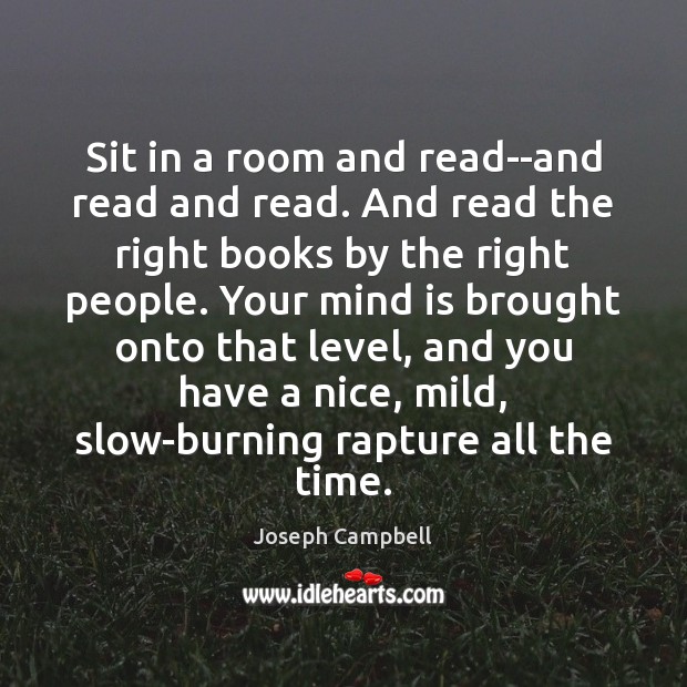 Sit in a room and read–and read and read. And read the Joseph Campbell Picture Quote